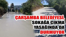 Çarşamba Belediyesi, Sokağa Çıkma Yasağında da Durmuyor