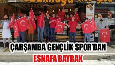 Çarşamba Gençlik Spor’dan Esnafa Bayrak