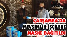 Çarşamba’da Mevsimlik İşçilere Maske Dağıtıldı
