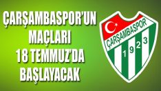 Çarşambaspor’un Maçları 18 Temmuz’da Başlayacak