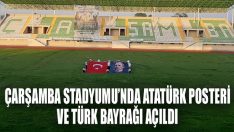 Çarşamba Stadyumu’nda Atatürk Posteri ve Türk Bayrağı Açıldı