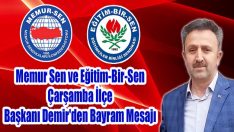 Memur Sen ve Eğitim-Bir-Sen Çarşamba İlçe Başkanı Demir’den Bayram Mesajı