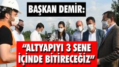 Başkan Demir: “Altyapıyı 3 Sene İçinde Bitireceğiz”