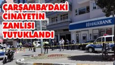 Çarşamba’daki Cinayetin Zanlısı Tutuklandı
