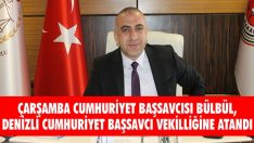 Çarşamba Cumhuriyet Başsavcısı Bülbül, Denizli Cumhuriyet Başsavcı Vekilliğine Atandı