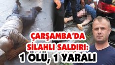 Çarşamba’da Silahlı Saldırı: 1 Ölü, 1 Yaralı