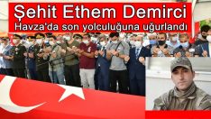 ŞEHİT ETHEM DEMİRCİ HAVZA’DA SON YOLCULUĞUNA UĞURLANDI
