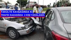 ÇARŞAMBA’DA FAKÜLTE KAVŞAĞINDA Kİ TRAFİK KAZASINDA  2 KİŞİ YARALANDI.