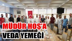 Müdür Hoş’a Veda Yemeği