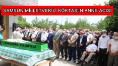 SAMSUN MİLLETVEKİLİ KÖKTAŞ’IN ANNE ACISI