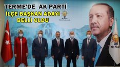 TERME’DE  AK PARTİ İLÇE BAŞKAN ADAYI BELLİ OLDU