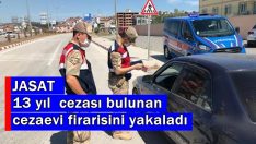 JASAT  Cezaevi firarisini  yakaladı
