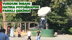 YURDUM İNSANI HATIRA FOTOĞRAFINI FARKLI ÇEKİNDİ