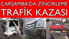 ÇARŞAMBA’DA ZİNCİRLEME  TRAFİK KAZASI
