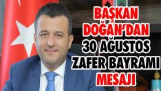 Başkan Doğan’dan 30 Ağustos Zafer Bayramı Mesajı
