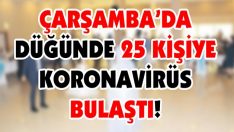 Çarşamba’da Düğünde 25 Kişiye Koronavirüs Bulaştı!