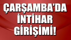 Çarşamba’da İntihar Girişimi