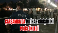 Çarşamba’da İntihar Girişimini Polis Önledi