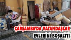 Çarşamba’da Vatandaşlar Evlerini Boşalttı