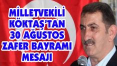 Milletvekili Köktaş’tan 30 Ağustos Zafer Bayramı Mesajı
