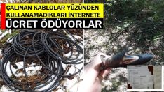 ÇALINAN İNTERNET KABLOLARINDAN MAĞDUR OLDULAR