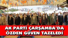AK Parti Çarşamba’da Özden Güven Tazeledi