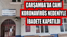 Çarşamba’da Cami Koronavirüs Nedeniyle İbadete Kapatıldı