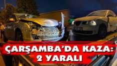 Çarşamba’da Kaza: 2 Yaralı