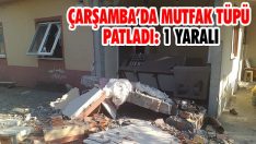 Çarşamba’da Mutfak Tüpü Patladı: 1 Yaralı