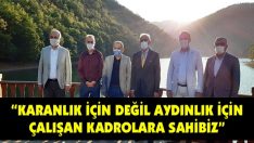 “Karanlık İçin Değil Aydınlık İçin Çalışan Kadrolara Sahibiz”