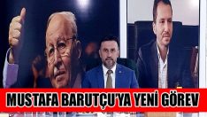 Mustafa Barutçu’ya Yeni Görev