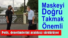 ÇARŞAMBA’DA POLİSİN MASKE DENETİMİ ARALIKSIZ SÜRÜYOR