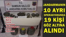 JANDARMANIN OPERASYONLARINDA 19 KİŞİ GÖZ ALTINA ALINDI