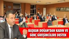 Başkan Doğan’dan Kadın ve Genç Girişimcilere Destek