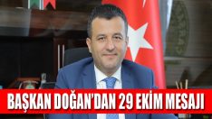 Başkan Doğan’dan 29 Ekim Mesajı