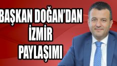 Başkan Doğan’dan İzmir Paylaşımı