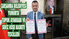 Çarşamba Belediyesi Yumurta Topuk Ayakkabı ve Sekiz Köşe Kasketi Tescilledi