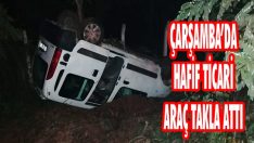 Çarşamba’da Hafif Ticari Araç Takla Attı