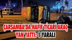 Çarşamba’da Hafif Ticari Araç Yan Yattı: 1 Yaralı
