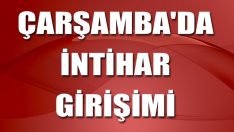 Çarşamba’da İntihar Girişimi