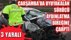 Çarşamba’da Uyuyakalan Sürücü Aydınlatma Direğine Çarptı: 3 Yaralı
