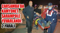 Çarşamba’da Kamyonet Şarampole Yuvarlandı: 2 Yaralı