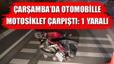 Çarşamba’da Otomobille Motosiklet Çarpıştı: 1 Yaralı