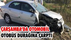 Çarşamba’da Otomobil Otobüs Durağına Çarptı
