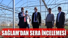 Sağlam’dan Sera İncelemesi