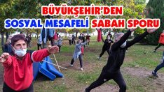 Büyükşehir’den Sosyal Mesafeli Sabah Sporu