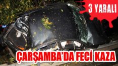 Çarşamba’da Feci Kaza: 3 Yaralı