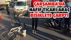 Çarşamba’da Hafif Ticari Araç Bisiklete Çarptı