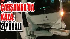 Çarşamba’da Kaza: 2 Yaralı
