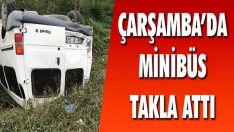 Çarşamba’da Minibüs Takla Attı